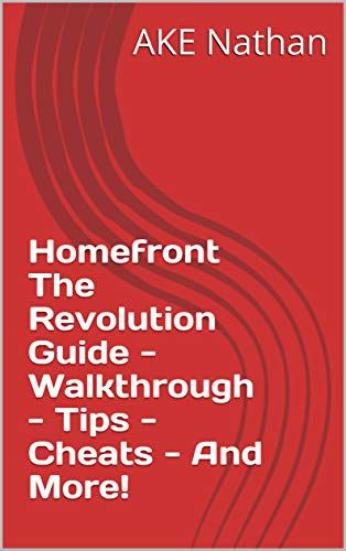 Homefront The Revolution Guide - Walkthrough - Tips - Cheats - And More! (English Edition)