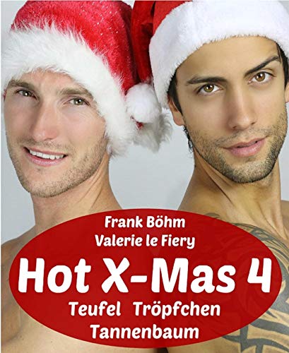 Hot X-Mas 4: Teufel Tröpfchen Tannenbaum (German Edition)