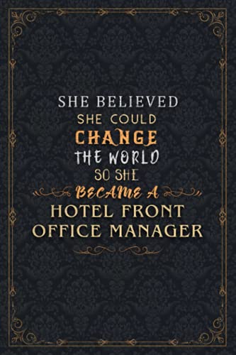 Hotel Front Office Manager Notebook Planner - She Believed She Could Change The World So She Became A Hotel Front Office Manager Job Title Journal: ... Wedding, Over 110 Pages, Budget Tracker, A5