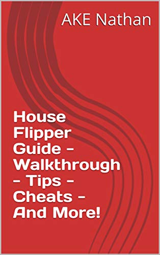 House Flipper Guide - Walkthrough - Tips - Cheats - And More! (English Edition)
