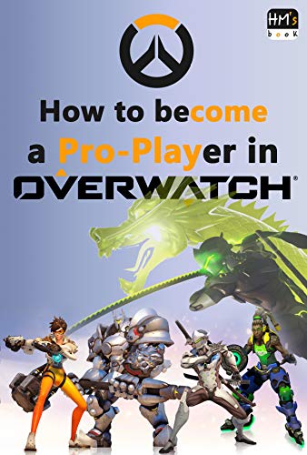 How to become a Pro-Player in Overwatch (English Edition)