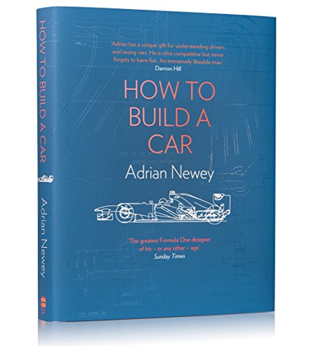 How To Build A Car: The Autobiography of the World’s Greatest Formula 1 Designer