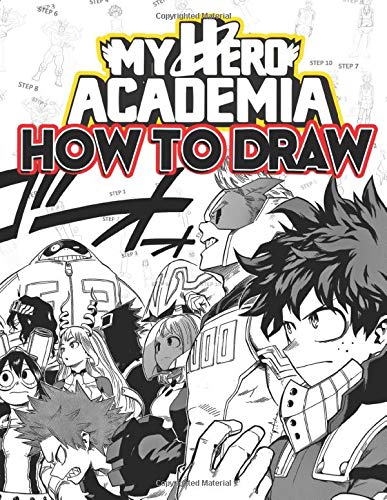 How To Draw My Hero Academia: Learn To Draw My Hero Academia With 36 Characters 156 Pages And Step-by-Step Drawings