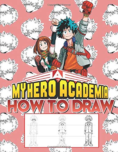 How To Draw My Hero Academia: Learn To Draw My Hero Academia With 36 Characters 156 Pages And Step-by-Step Drawings