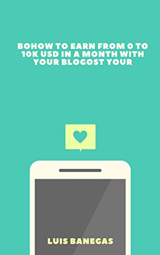how to earn from 0 to 10k usd in a month with your blog: cómo ganar de 0 a 10k usd en un mes con tu blog (English Edition)