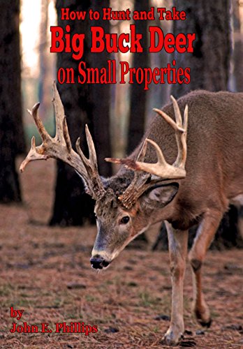 How To Hunt and Take Big Buck Deer on Small Properties (English Edition)