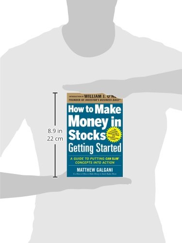 How to Make Money in Stocks Getting Started: A Guide to Putting CAN SLIM Concepts into Action (BUSINESS BOOKS)