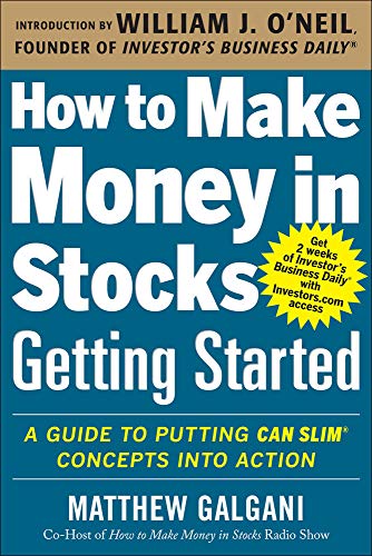 How to Make Money in Stocks Getting Started: A Guide to Putting CAN SLIM Concepts into Action (BUSINESS BOOKS)
