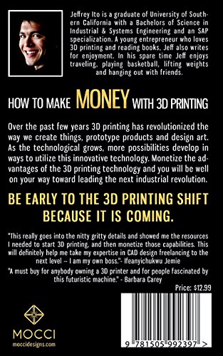 How To Make Money With 3D Printing: Passive Profits, Hacking The 3D Printing Ecosystem And Becoming A World-Class 3D Designer: 1 (3D Printing Business, 3D Modeling, Digital Manufacturing)