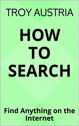 How to Search: Find Anything on the Internet (English Edition)