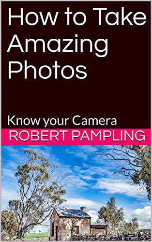 How to Take Amazing Photos: Know your Camera (English Edition)