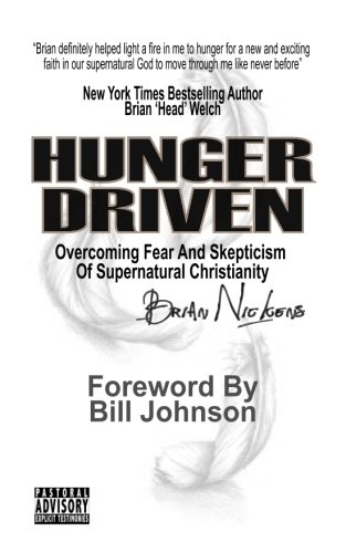 Hunger Driven: Overcoming Fear And Skepticism Of The Supernatural Christian Lifestyle