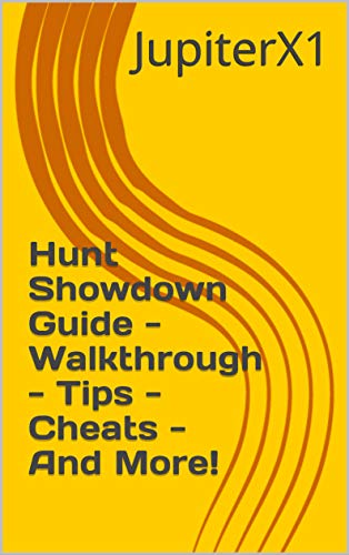 Hunt Showdown Guide - Walkthrough - Tips - Cheats - And More! (English Edition)