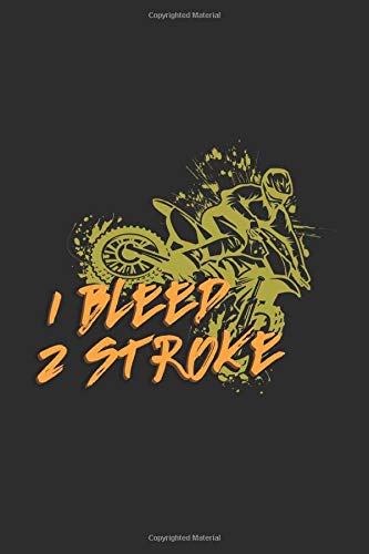 I Bleed 2 Stroke: Cool Animated Design For Motocross Riders Motor Lover Notebook Composition Book Novelty Gift (6"x9") Dot Grid Notebook to write in