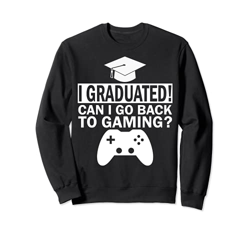 I Graduated Can I Go Back To Gaming Now Shirt Funny Gamer Sudadera