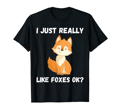 I Just Really Like Foxes OK Sarcastic Diciendo Funny Fox Camiseta