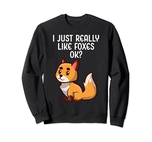 I Just Really Like Foxes Ok Sarcastic Diciendo Funny Fox Sudadera