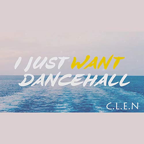 I Just Want Dancehall [Explicit]
