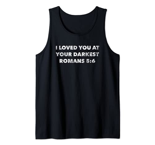 I Loved You At Your Darkest - Christian Faith Bible Verse Camiseta sin Mangas