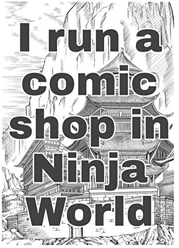 I run a comic shop in Ninja World (English Edition)
