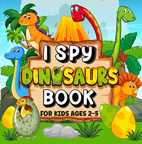 I Spy Dinosaur Book For Kids Ages 2-5: A Fun & Interactive Picture Guessing Game to Learn Counting Skills for Toddlers, Preschoolers, Kindergartners (English Edition)