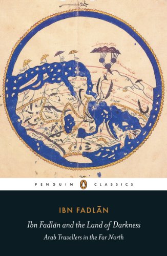 Ibn Fadlan and the Land of Darkness: Arab Travellers in the Far North (Penguin Translated Texts) [Idioma Inglés] (Penguin Classics)