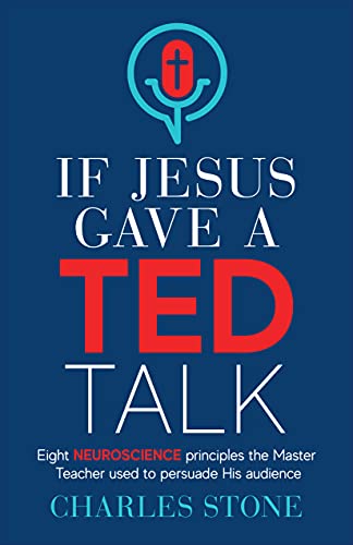 If Jesus Gave A TED Talk: Eight Neuroscience Principles The Master Teacher Used To Persuade His Audience (English Edition)
