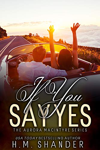If You Say Yes (the Aurora MacIntyre series Book 3) (English Edition)
