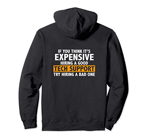 If you think hiring a good TECH SUPPORT is expensive joke Sudadera con Capucha