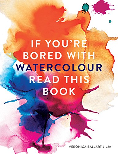 If You're Bored With WATERCOLOUR Read This Book (If you're ... Read This Book 1) (English Edition)