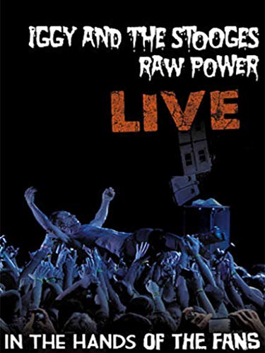 Iggy And The Stooges - Raw Power Live: In the Hands of the Fans