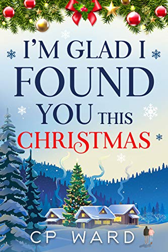 I'm glad I found you this Christmas: A warmhearted and feel-good Christmas holiday romance set in Scotland (Delightful Christmas Book 1) (English Edition)