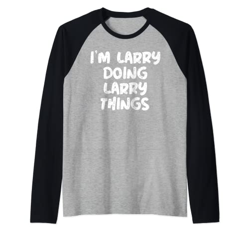 I'm Larry Doing Larry Things - Camiseta de regalo divertido Camiseta Manga Raglan