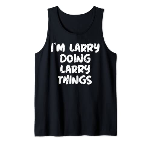 I'm Larry Doing Larry Things - Camiseta de regalo divertido Camiseta sin Mangas