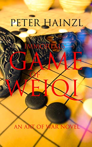 Immortals' Game of Weiqi: An Art of War Novel (English Edition)