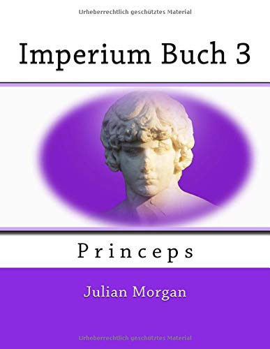 Imperium Buch 3: Princeps: Volume 3 (Imperium Latein)