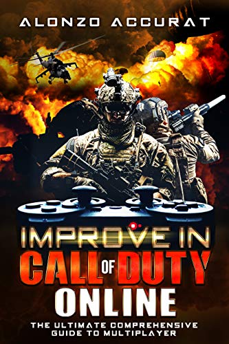 Improve In Call of Duty Online: The Ultimate Comprehensive Guide to Multiplayer (English Edition)