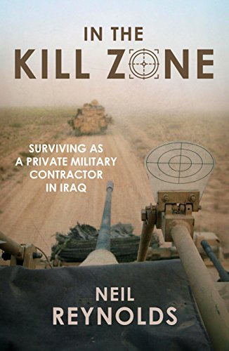 In Kill Zone: Surviving as a Private Military Contractor in Iraq (English Edition)