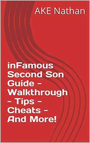 inFamous Second Son Guide - Walkthrough - Tips - Cheats - And More! (English Edition)