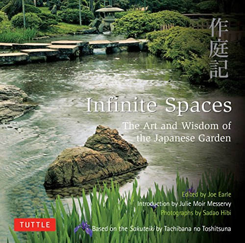 Infinite Spaces: The Art and Wisdom of the Japanese Garden; Based on the Sakuteiki by Tachibana no Toshitsuna (English Edition)