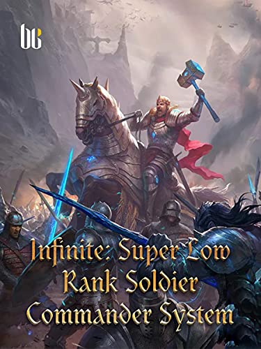Infinite: Super Low Rank Soldier Commander System: LitRPG Fantasy Urban Novels With Godly System ( Teen fiction action-adventure and young adult harem romance ) Book 1 (English Edition)