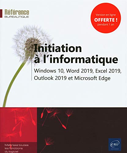 Initiation à l'informatique: Windows 10, Word 2019, Excel 2019, Outlook 2019 et Microsoft Edge (Référence bureautique)