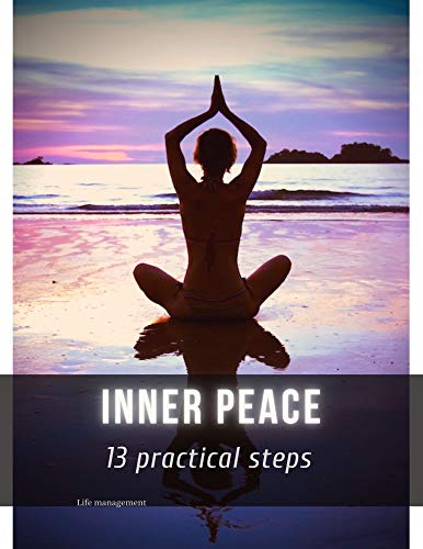 Inner peace: 13 practical steps (English Edition)