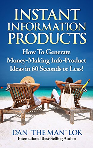 Instant Information Products!: How To Generate Money-Making Info-Product Ideas in 60 Seconds or Less! (English Edition)