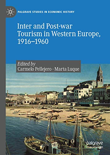 Inter and Post-war Tourism in Western Europe, 1916-1960 (Palgrave Studies in Economic History)