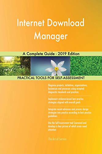 Internet Download Manager A Complete Guide - 2019 Edition (English Edition)