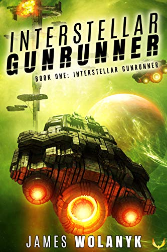Interstellar Gunrunner: A Space Opera Adventure (Book 1) (English Edition)