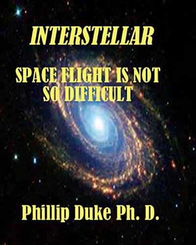 Interstellar Space Flight Is Not So Difficult: Time Dilation Makes Interstellar Space Flight Possible. (English Edition)