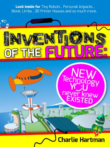 Inventions of the Future: New Technology You Never Knew Existed (English Edition)