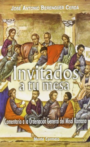 Invitados a tu mesa: Comentario a la Ordenación General del Misal Romano (Amigos de Orar)